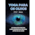 EBOOK DA VISÃO - YOGA PARA OS OLHOS